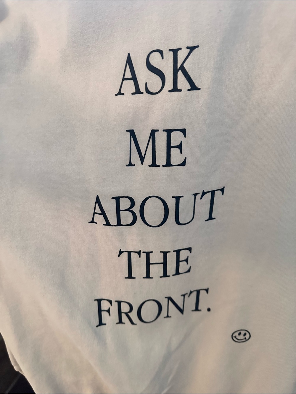Off White Graphic Tee with black Text - "ASK ME ABOUT THE FRONT."